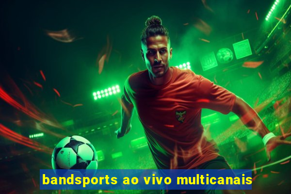 bandsports ao vivo multicanais